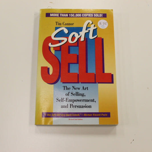 SOFT SELL THE NEW ART OF SELLING, EMPOWERMENT AND PERSUASION