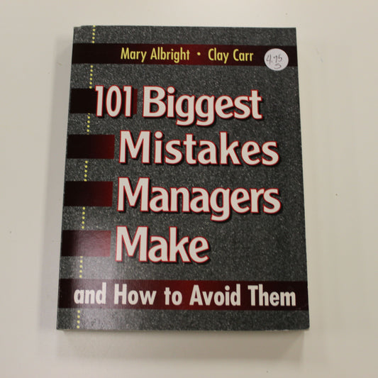 101 BIGGEST MISTAKES MANAGERS MAKE AND HOW TO AVOID THEM