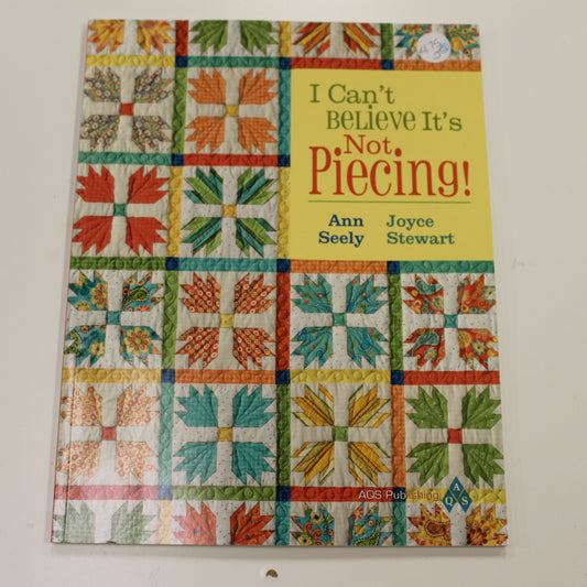 I CAN'T BELIEVE IT'S NOT PIECING!