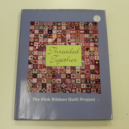 THREADED TOGETHER: THE PINK RIBBON QUILT PROJECT