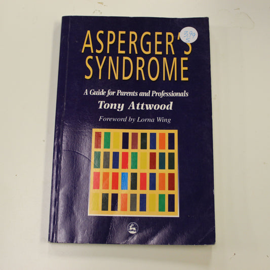 ASPERGER'S SYNDROME A GUIDE FOR PARENTS AND PROFESSIONALS