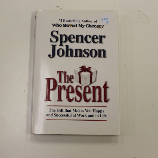 THE PRESENT THE GIFT THAT MAKES YOU HAPPY AND SUCCESSFUL AT WORK AND IN LIFE