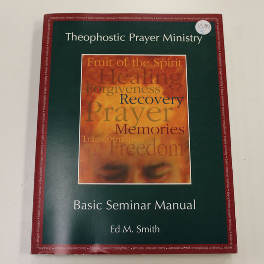 THEOPHOSTIC PRAYER MINISTRY BASIC SEMINAR MANUAL