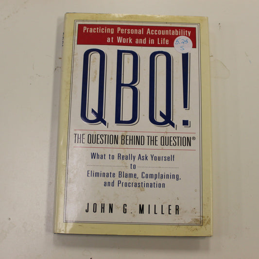 QBQ! THE QUESTION BEHIND THE QUESTION