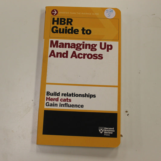 HBR GUIDE TO MANAGING UP AND ACROSS