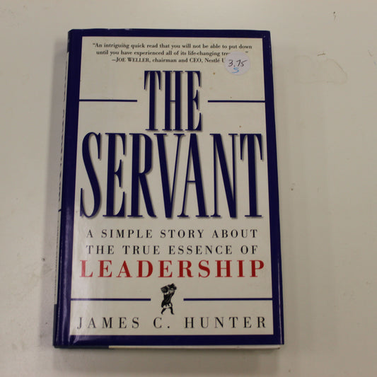 THE SERVANT: A SIMPLE STORY ABOUT THE TRUE ESSENCE OF LEADERSHIP