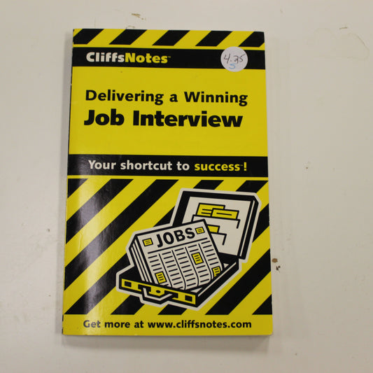 CLIFFS NOTES: DELIVERING A WINNING JOB INTERVIEW