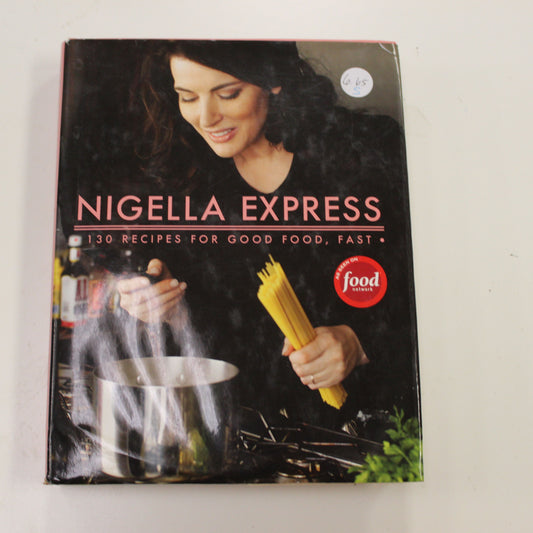 NIGELLA EXPRESS 130 RECIPES FOR GOOD FOOD, FAST