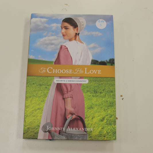 HEARTS OF AMISH COUNTRY: TO CHOOSE HIS LOVE