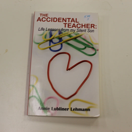 THE ACCIDENTAL TEACHER: LIFE LESSONS FROM MY SILENT SON