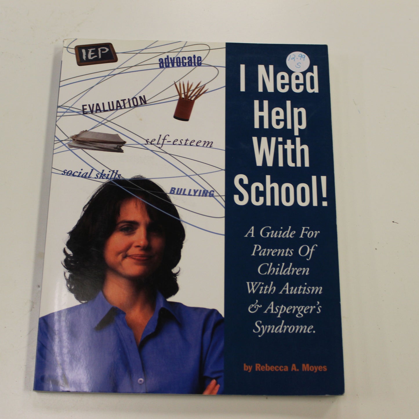 I NEED HELP WITH SCHOOL! A GUIDE FOR PARENTS OF CHILDREN WITH AUTISM & ASPERGER'S SYNDROME