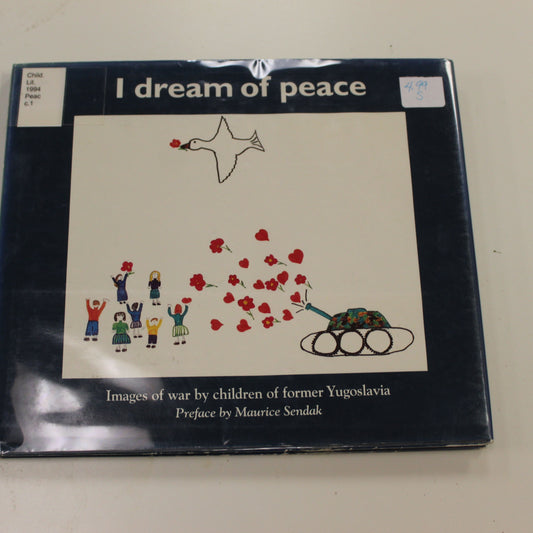 I DREAM OF PEACE: IMAGES OF WAR BY CHILDREN OF FORMER YUGOSLAVIA