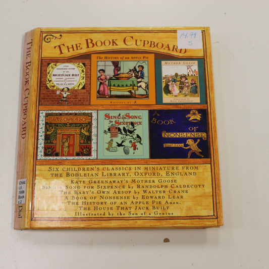 THE BOOK CUPBOARD: HOUSE THAT JACK BUILT, THE HISTORY OF APPLE PIE, MOTHER GOOSE, BABY'S OWN AESOP, SING A SONG FOR SIXPENCE, A BOOK OF NONSENSE