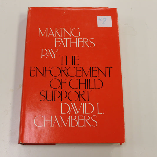 MAKING FATHERS PAY: THE ENFORCEMENT OF CHILD SUPPORT