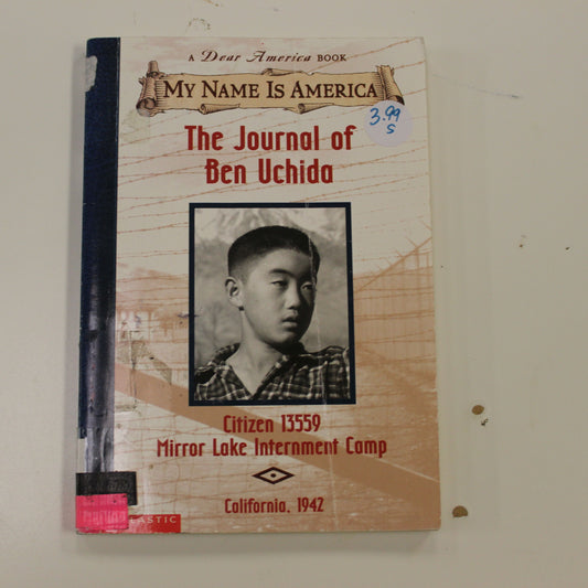 DEAR AMERICA: THE JOURNAL OF BEN UCHIDA CITIZEN 13559 MIRROR LAKE INTERNMENT CAMP