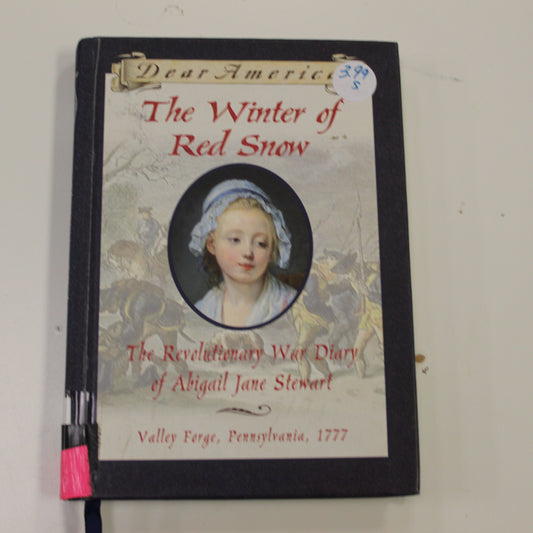 DEAR AMERICA: THE WINTER OF RED SNOW THE REVOLUTIONERY WAR DIARY OF ABIGAIL JANE STEWART