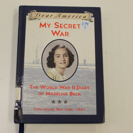 DEAR AMERICA: MY SECRET WAR THE WORLD WAR II DIARY OF MADELINE BECK