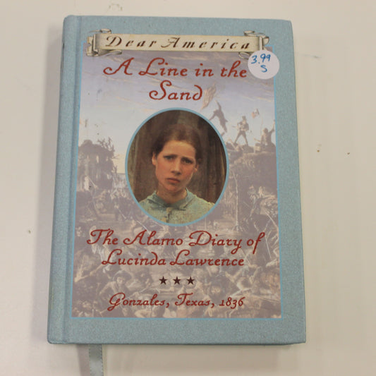 DEAR AMERICA: A LINE IN THE SAND THE ALAMO DIARY OF LUCINDA LAWRENCE