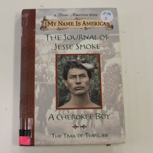 DEAR AMERICA: THE JOURNAL OF JESSE SMOKE A CHEROKEE BOY