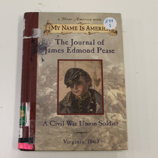 DEAR AMERICA: THE JOURNAL OF JAMES EDMOND PEASE  A CIVIL WAR UNION SOLDIER