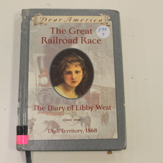 DEAR AMERICA: THE GREAT RAILROAD RACE THE DIARY OF LIBBY WEST