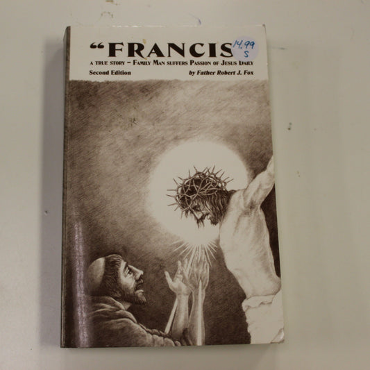 FRANCIS A TRUE STORY - FAMILY MAN SUFFERS PASSION OF JESUS DAILY